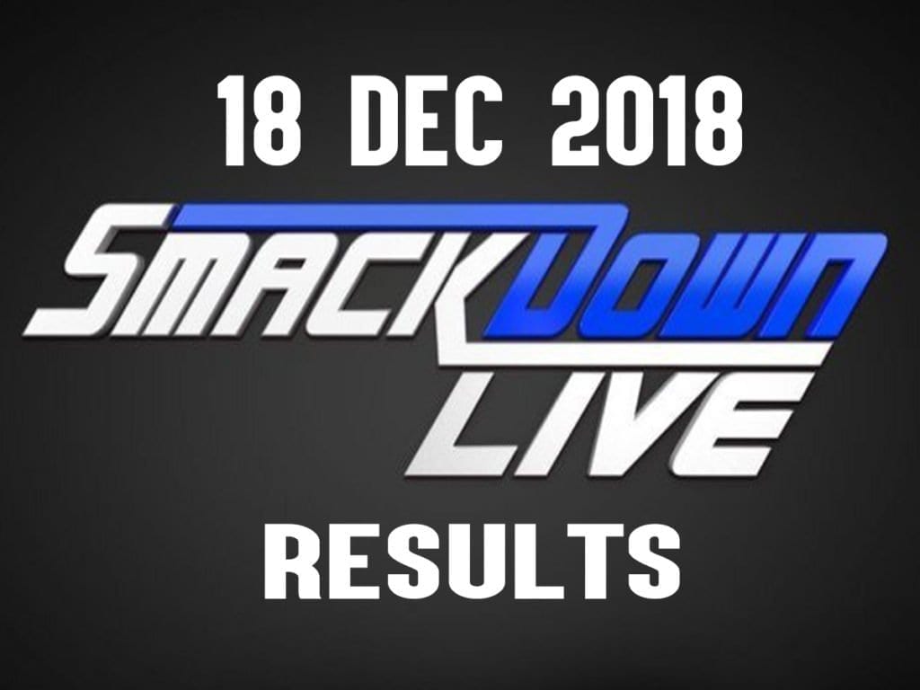 wwe smackdown live results 18/12/18