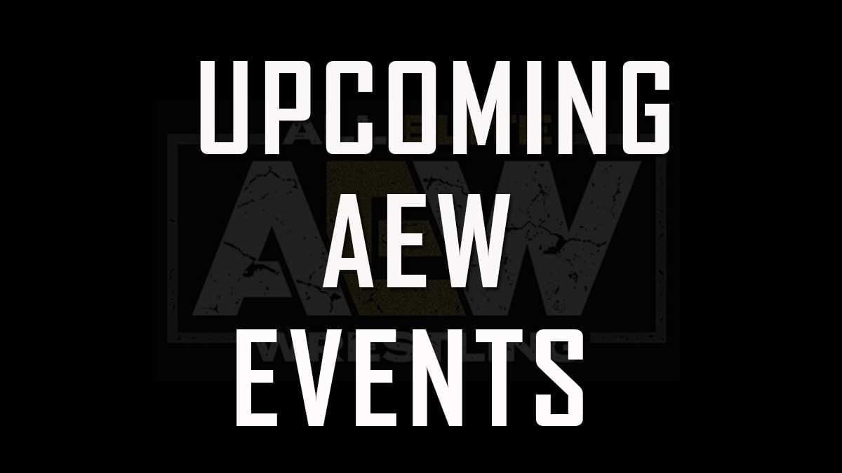 Upcoming AEW Events Schedule