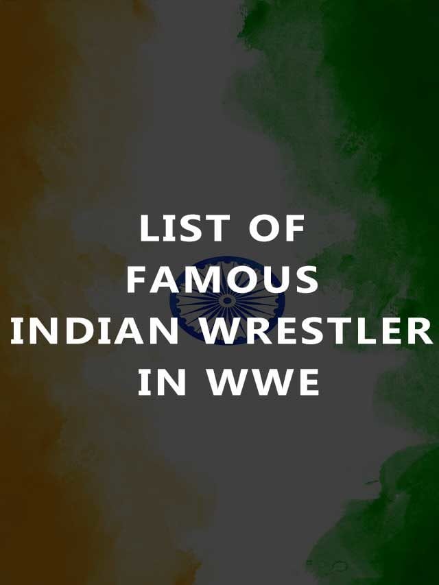 List of Famous Indian Wrestlers in WWE