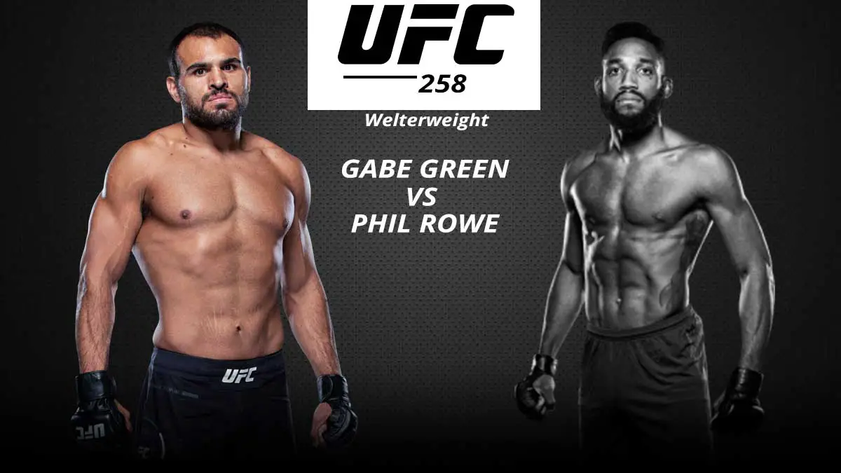 Gabe Green vs Phil Rowe UFC 258