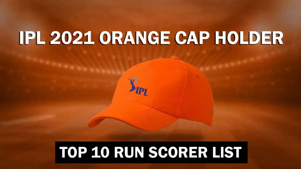 IPL 2021 Orange Cap Tracker top 15 run scorer list ITN WWE