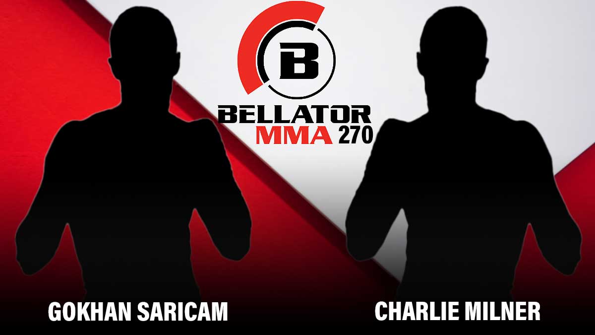 Gokhan Saricam vs Charlie Milner Bellator 270