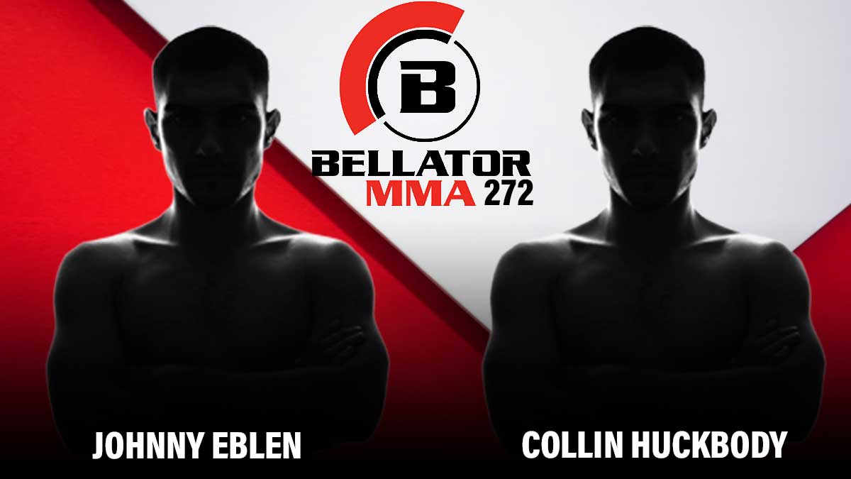 Johnny Eblen vs Collin Huckbody Bellator 272
