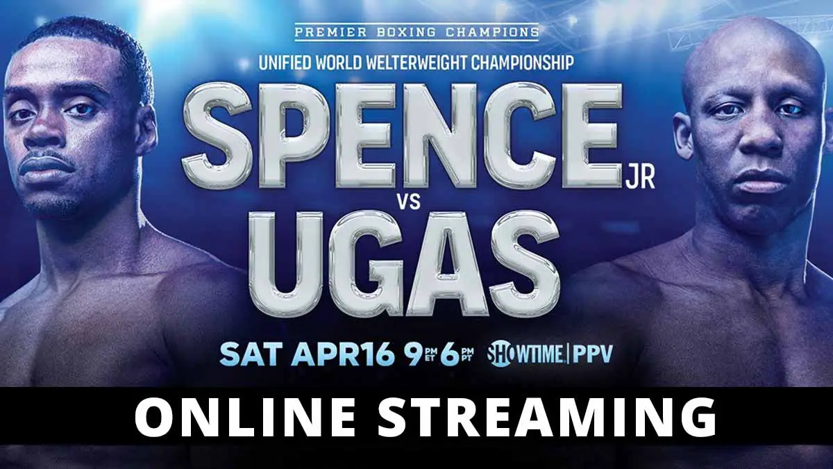 Errol Spence vs Yordenis Ugas Streaming