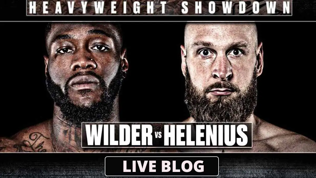 Deontay Wilder vs Robert Helenius Live Blog